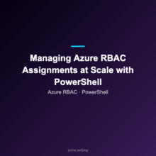 Managing Azure RBAC Assignments at Scale with PowerShell