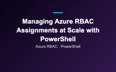 Managing Azure RBAC Assignments at Scale with PowerShell
