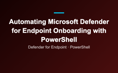 Automating Microsoft Defender for Endpoint Onboarding with PowerShell