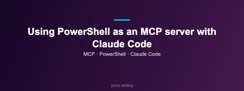 Using PowerShell as an MCP server with Claude Code