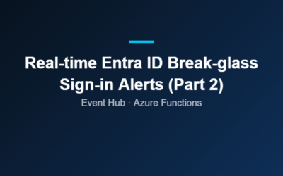 Real-time Entra ID Break-glass Sign-in Alerts (Part 2)